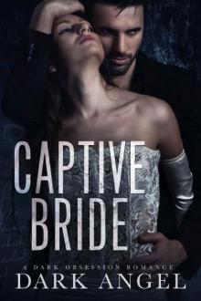Captive Bride: A Dark Obsession Romance Read online