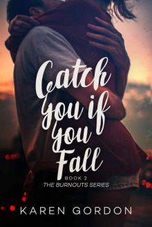 Catch You If You Fall (Burnouts Book 2) Read online