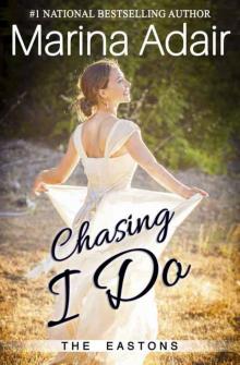 Chasing I Do (The Eastons #1) Read online