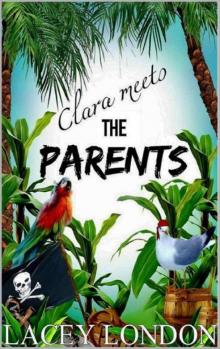 Clara Meets The Parents (Clara Andrews #2) Read online