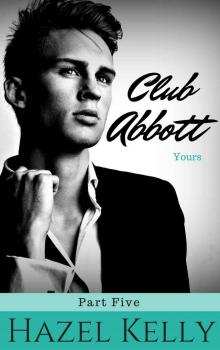 Club Abbott: Yours (Club Abbott Series, #5) Read online