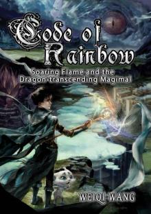 Code of Rainbow: Soaring Flame and the Dragon-transcending Magimal Read online