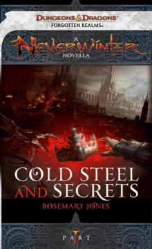 Cold Steel and Secrets Part 1 (neverwinter) Read online