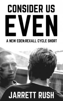 Consider Us Even_New Eden Series_Rexall Cycle Read online