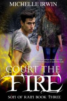 Court the Fire (Son of Rain #3) Read online