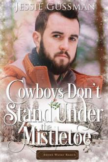 Cowboys Don't Stand Under the Mistletoe (Sweet Water Ranch Western Cowboy Romance Book 10) Read online
