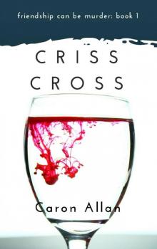 Criss Cross: Friendship can be murder Read online