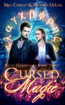 Cursed Magic: A Ley Line World Urban Fantasy Adventure (Relic Guardians Book 3) Read online