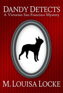 Dandy Detects: A Victorian San Francisco Story Read online