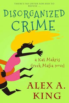 Disorganized Crime: A Kat Makris Greek Mafia Novel Read online