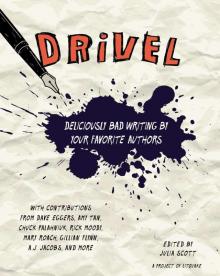 Drivel: Deliciously Bad Writing by Your Favorite Authors Read online