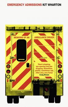 Emergency Admissions: Memoirs of an Ambulance Driver Read online