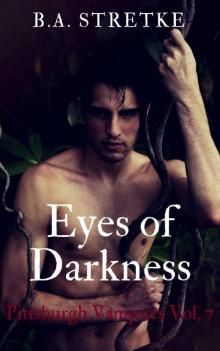 Eyes of Darkness: Pittsburgh Vampires Vol.7 Read online