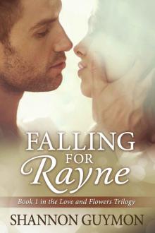Falling for Rayne: Book 1 in the Love and Flowers Trilogy Read online