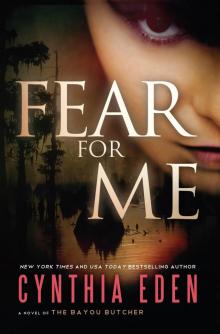 Fear For Me: A Novel of the Bayou Butcher Read online