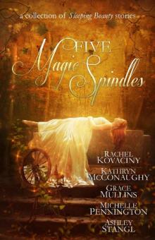 Five Magic Spindles: A Collection of Sleeping Beauty Stories Read online