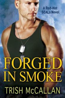 Forged in Smoke (A Red-Hot SEALs Novel Book 3)