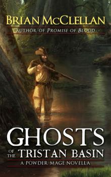 Ghosts of the Tristan Basin: A Powder Mage Novella