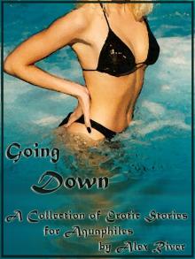 Going Down: A Collection of Erotic Stories for Aquaphiles Read online
