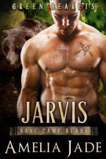 Green Bearets: Jarvis (A Paranormal Shape Shifter Romance) (Base Camp Bears Book 3) Read online