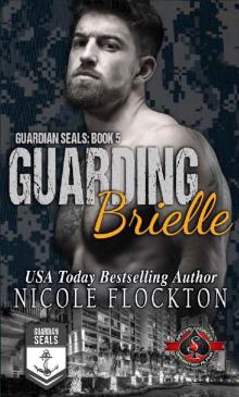 Guarding Brielle (Special Forces: Operation Alpha) (Guardian SEALs Book 5) Read online