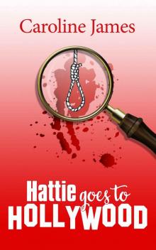 Hattie Goes to Hollywood: Shenanigans, fun & intrigue in a new mystery series! Read online