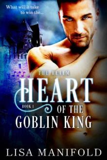 Heart Of The Goblin King (The Realm Trilogy Book 1) Read online