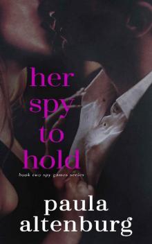 Her Spy to Hold (Spy Games Book 2) Read online