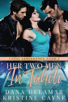 Her Two Men in Tahiti: An MMF Bisexual Menage Romance (Total Indulgence Book 2) Read online