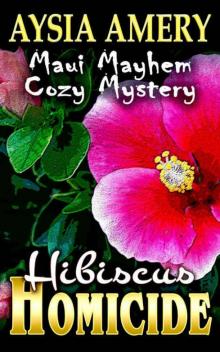Hibiscus Homicide (Maui Mayhem Cozy Mystery Book 4) Read online