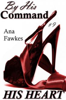 His Heart (By His Command #9) (billionaire romance / romantic suspense) Read online
