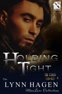 Holding Tight [The Exiled 4] (Siren Publishing: The Lynn Hagen ManLove Collection) Read online