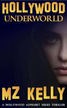 Hollywood Underworld_A Hollywood Alphabet Series Thriller Read online