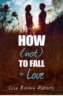 How (Not) to Fall in Love Read online