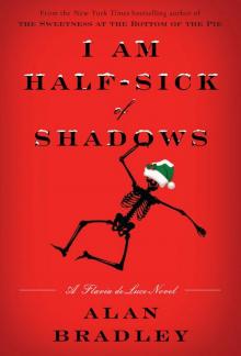 I Am Half-Sick of Shadows: A Flavia de Luce Novel Read online