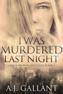 I Was Murdered Last Night (Olivia Brown Mysteries Book 1) Read online