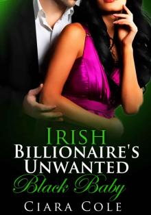 Irish Billionaire's Unwanted Black Baby (BWWM Romance) Read online