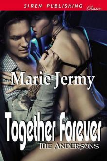 Jermy, Marie - Together Forever [The Andersons 1] (Siren Publishing Classic) Read online