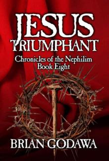 Jesus Triumphant (Chronicles of the Nephilim Book 8) Read online