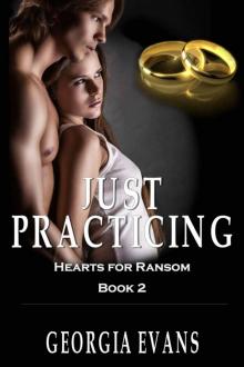 Just Practicing (Hearts for Ransom Book 2) Read online