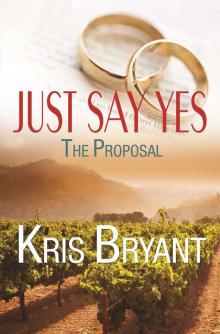 Just Say Yes: The Proposal (Wedding Novellas Book 1) Read online
