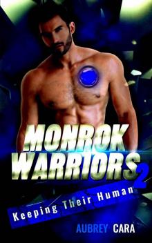 Keeping Their Human: Monrok Warriors 2 Read online