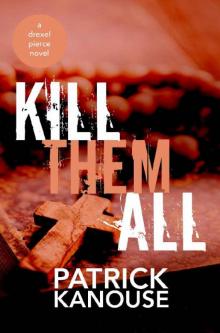 Kill Them All (Drexel Pierce Book 2) Read online