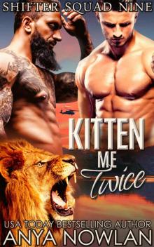 Kitten Me Twice: Paranormal SEAL Surprise Baby Romance (Shifter Squad Nine Book 2)