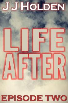 Life After: Episode 2