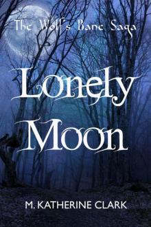 Lonely Moon (The Wolf's Bane Saga Book 2) Read online