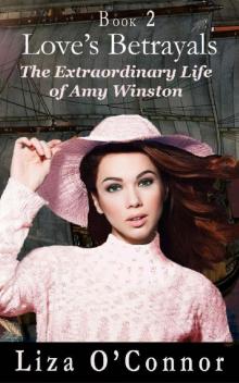Love's Betrayals (The Extraordinary Life of Amy Winston Book 2) Read online