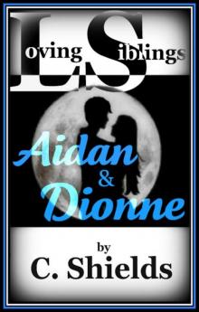 Loving Siblings: Aidan & Dionne Read online