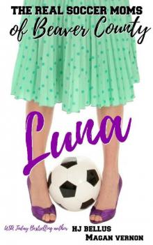 Luna: The Real Soccer Moms of Beaver County Read online