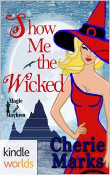 Magic and Mayhem: Show Me the Wicked (Kindle Worlds Novella) (Wicked Hearts Book 2) Read online